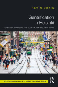Title: Gentrification in Helsinki: Urban Planning at the Edge of the Welfare State, Author: Kevin Drain