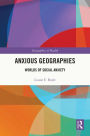 Anxious Geographies: Worlds of Social Anxiety