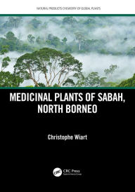 Title: Medicinal Plants of Sabah, North Borneo, Author: Christophe Wiart