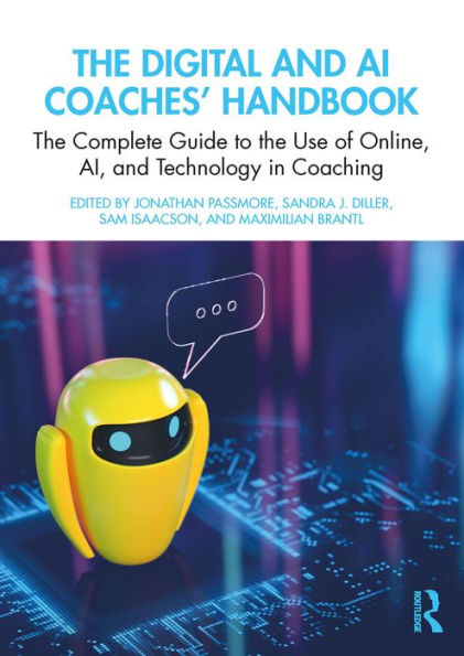 The Digital and AI Coaches' Handbook: The Complete Guide to the Use of Online, AI, and Technology in Coaching