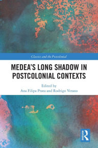 Title: Medea's Long Shadow in Postcolonial Contexts, Author: Ana Filipa Prata