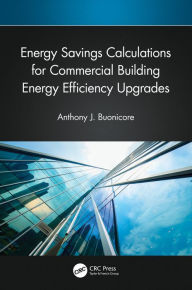 Title: Energy Savings Calculations for Commercial Building Energy Efficiency Upgrades, Author: Anthony J. Buonicore