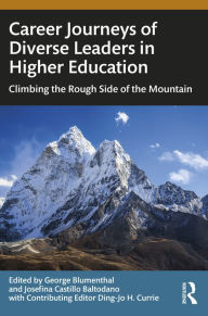 Title: Career Journeys of Diverse Leaders in Higher Education: Climbing the Rough Side of the Mountain, Author: George Blumenthal