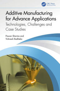 Title: Additive Manufacturing for Advance Applications: Technologies, Challenges and Case Studies, Author: Pawan Sharma