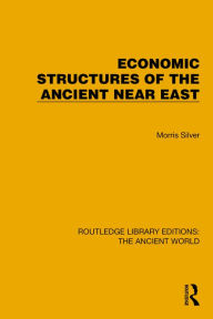 Title: Economic Structures of the Ancient Near East, Author: Morris Silver