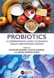 Title: Probiotics: A Comprehensive Guide to Enhance Health and Mitigate Disease, Author: Gowhar Rashid