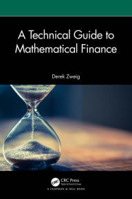 Title: A Technical Guide to Mathematical Finance, Author: Derek Zweig