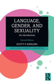 Title: Language, Gender, and Sexuality: An Introduction, Author: Scott F. Kiesling