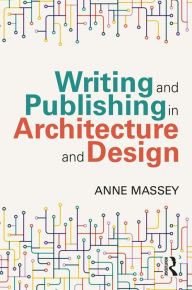 Title: Writing and Publishing in Architecture and Design, Author: Anne Massey