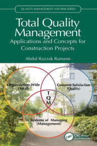 Title: Total Quality Management: Applications and Concepts for Construction Projects, Author: Abdul Razzak Rumane