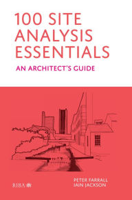 Title: 100 Site Analysis Essentials: An architect's guide, Author: Peter Farrall