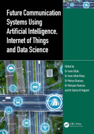 Title: Future Communication Systems Using Artificial Intelligence, Internet of Things and Data Science, Author: Inam Ullah