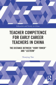 Title: Teacher Competence for Early Career Teachers in China: The Distance between 