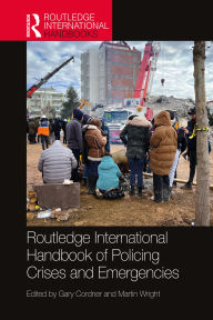 Title: Routledge International Handbook of Policing Crises and Emergencies, Author: Gary Cordner