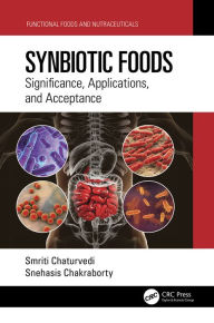 Title: Synbiotic Foods: Significance, Applications, and Acceptance, Author: Smriti Chaturvedi