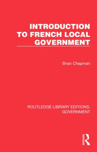Title: Introduction to French Local Government, Author: Brian Chapman