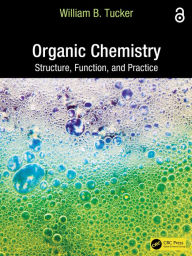 Title: Organic Chemistry: Structure, Function, and Practice, Author: William B. Tucker