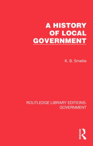 Title: A History of Local Government, Author: K. B. Smellie