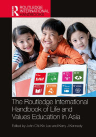 Title: The Routledge International Handbook of Life and Values Education in Asia, Author: John Chi-Kin Lee