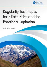 Title: Regularity Techniques for Elliptic PDEs and the Fractional Laplacian, Author: Pablo Raúl Stinga