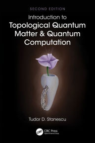 Title: Introduction to Topological Quantum Matter & Quantum Computation, Author: Tudor D. Stanescu