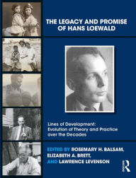 Title: The Legacy and Promise of Hans Loewald, Author: Rosemary H. Balsam