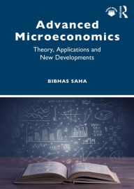 Title: Advanced Microeconomics: Theory, Applications and New Developments, Author: Bibhas Saha
