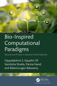 Title: Bio-Inspired Computational Paradigms: Security and Privacy in Dynamic Smart Networks, Author: Vijayalakshmi S