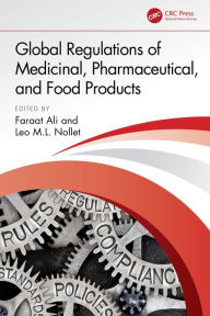Title: Global Regulations of Medicinal, Pharmaceutical, and Food Products, Author: Faraat Ali