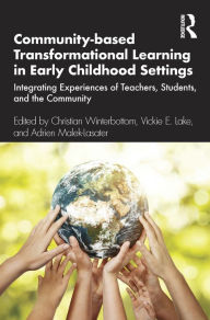 Title: Community-based Transformational Learning in Early Childhood Settings: Integrating Experiences of Teachers, Students, and the Community, Author: Christian Winterbottom