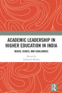 Academic Leadership in Higher Education in India: Needs, Issues, and Challenges