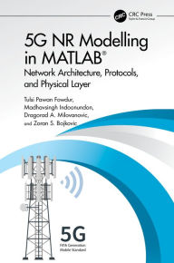 Title: 5G NR Modelling in MATLAB: Network Architecture, Protocols, and Physical Layer, Author: Tulsi Pawan Fowdur