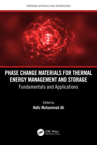 Title: Phase Change Materials for Thermal Energy Management and Storage: Fundamentals and Applications, Author: Hafiz Muhammad Ali