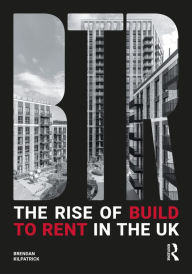 Title: The Rise of Build to Rent in the UK, Author: Brendan Kilpatrick