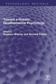 Title: Toward a Holistic Developmental Psychology, Author: Seymour Wapner