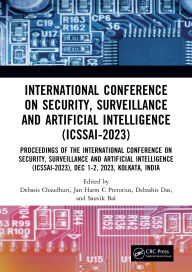 Title: International Conference on Security, Surveillance and Artificial Intelligence (ICSSAI-2023): Proceedings of the International Conference on Security, Surveillance and Artificial Intelligence (ICSSAI-2023), Dec 1-2, 2023, Kolkata, India, Author: Debasis Chaudhuri