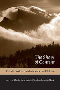 Title: The Shape of Content: Creative Writing in Mathematics and Science, Author: Chandler Davis