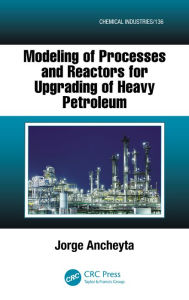 Title: Modeling of Processes and Reactors for Upgrading of Heavy Petroleum, Author: Jorge Ancheyta