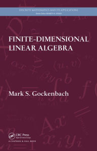 Title: Finite-Dimensional Linear Algebra, Author: Mark S. Gockenbach