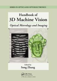 Title: Handbook of 3D Machine Vision: Optical Metrology and Imaging, Author: Song Zhang