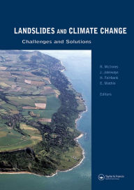 Title: Landslides and Climate Change: Challenges and Solutions: Proceedings of the International Conference on Landslides and Climate Change, Ventnor, Isle of Wight, UK, 21-24 May 2007, Author: Robin McInnes