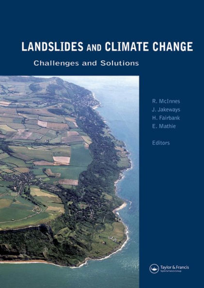 Landslides and Climate Change: Challenges and Solutions: Proceedings of the International Conference on Landslides and Climate Change, Ventnor, Isle of Wight, UK, 21-24 May 2007