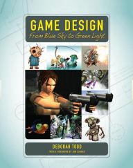 Title: Game Design: From Blue Sky to Green Light, Author: Deborah Todd