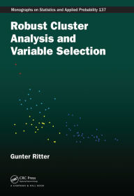 Title: Robust Cluster Analysis and Variable Selection, Author: Gunter Ritter