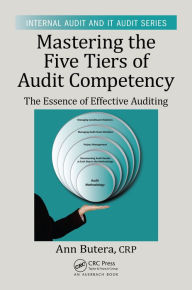 Title: Mastering the Five Tiers of Audit Competency: The Essence of Effective Auditing, Author: Ann Butera