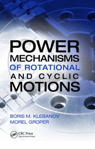 Title: Power Mechanisms of Rotational and Cyclic Motions, Author: Boris M. Klebanov