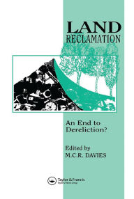 Title: Land Reclamation: An end to dereliction?, Author: M.C.R. Davies