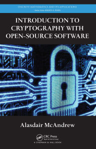 Title: Introduction to Cryptography with Open-Source Software, Author: Alasdair McAndrew
