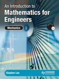 Title: An Introduction to Mathematics for Engineers: Mechanics, Author: Stephen Lee