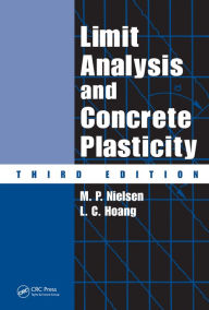 Title: Limit Analysis and Concrete Plasticity, Author: M.P. Nielsen